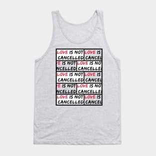 Love Is Not Cancelled - Love Isn't Cancelled 2021 Tank Top